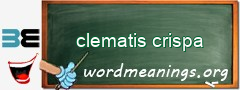 WordMeaning blackboard for clematis crispa